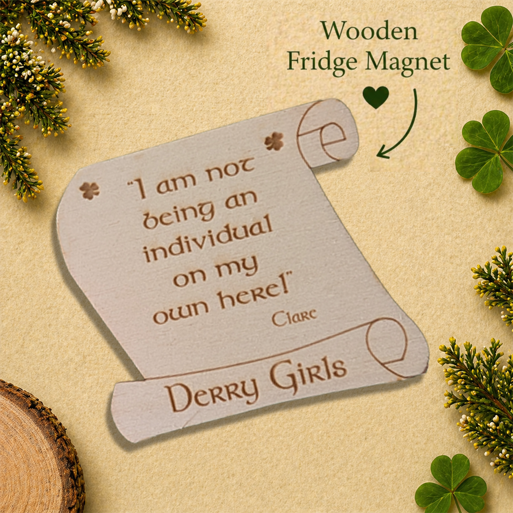 Derry Girls Quote Wooden Fridge Magnet